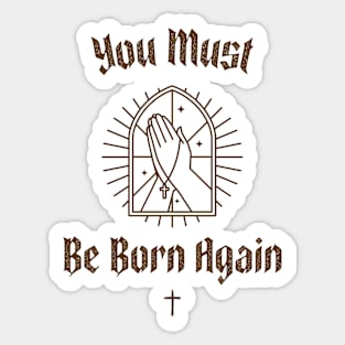 You must be born again funny design Sticker